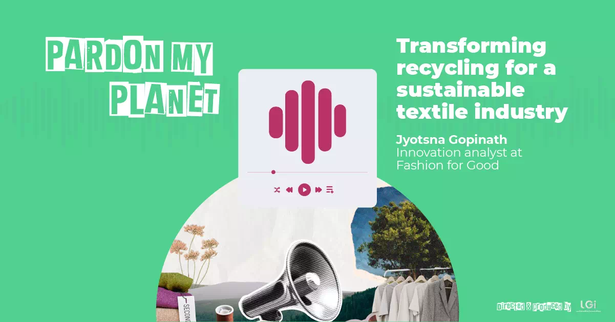 Podcast feature: Transforming recycling for a sustainable textile ...